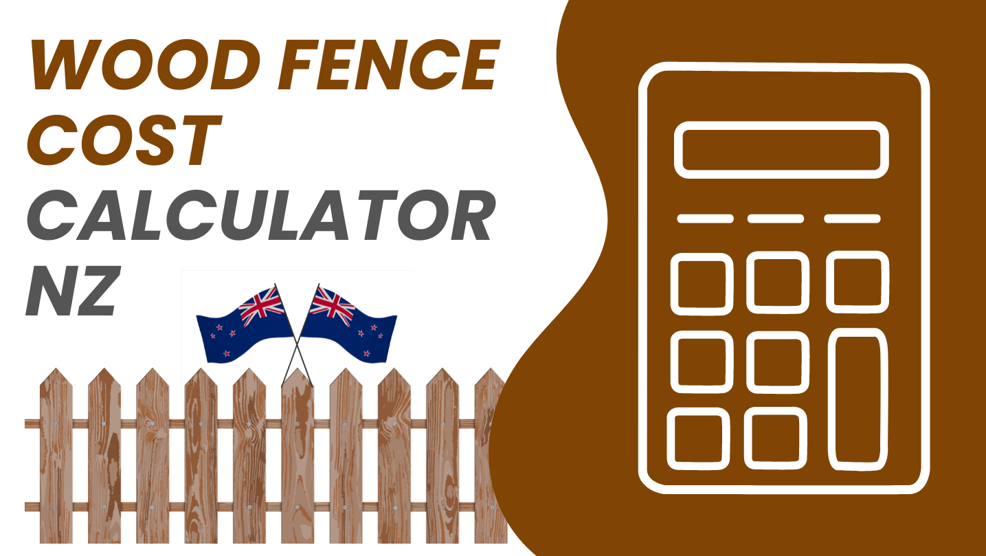 Wood Fence Cost Calculator NZ